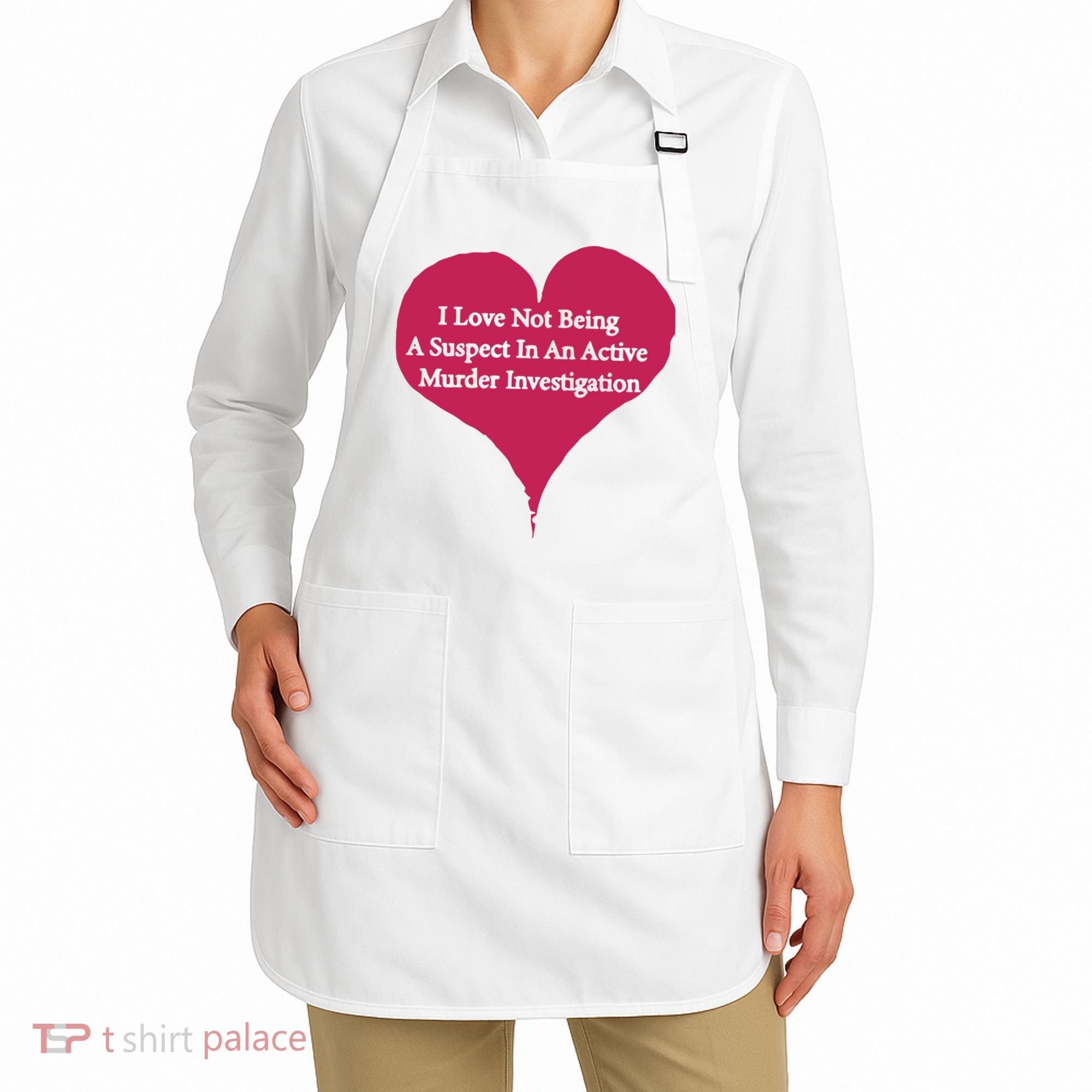 I Love Not Being A Suspect In An Active Murder Investigation Apron
