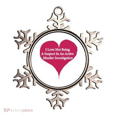 I Love Not Being A Suspect In An Active Murder Investigation Ornament
