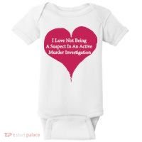 I Love Not Being A Suspect In An Active Murder Investigation Baby Bodysuit thumb 0