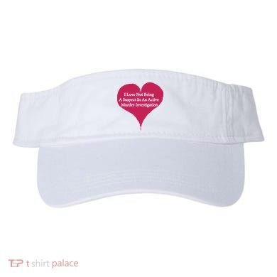 I Love Not Being A Suspect In An Active Murder Investigation Visor