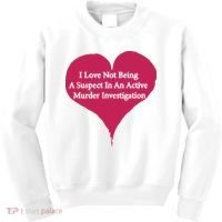 I Love Not Being A Suspect In An Active Murder Investigation Kids Sweatshirt thumb 0