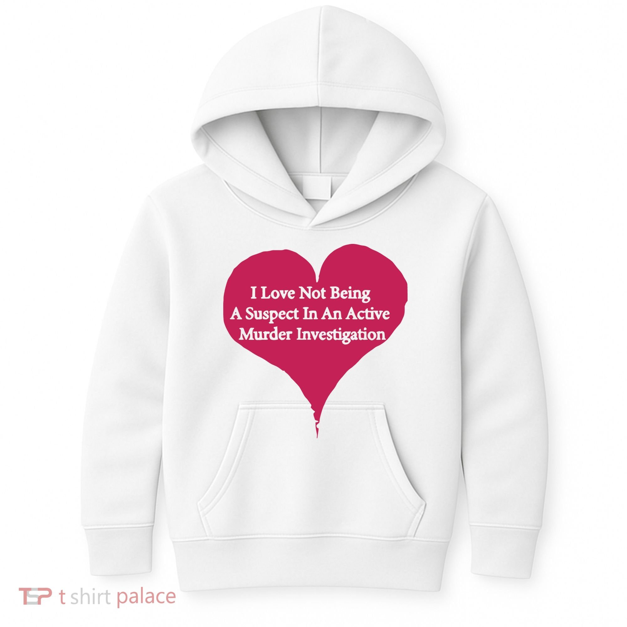 I Love Not Being A Suspect In An Active Murder Investigation Kids Hoodie