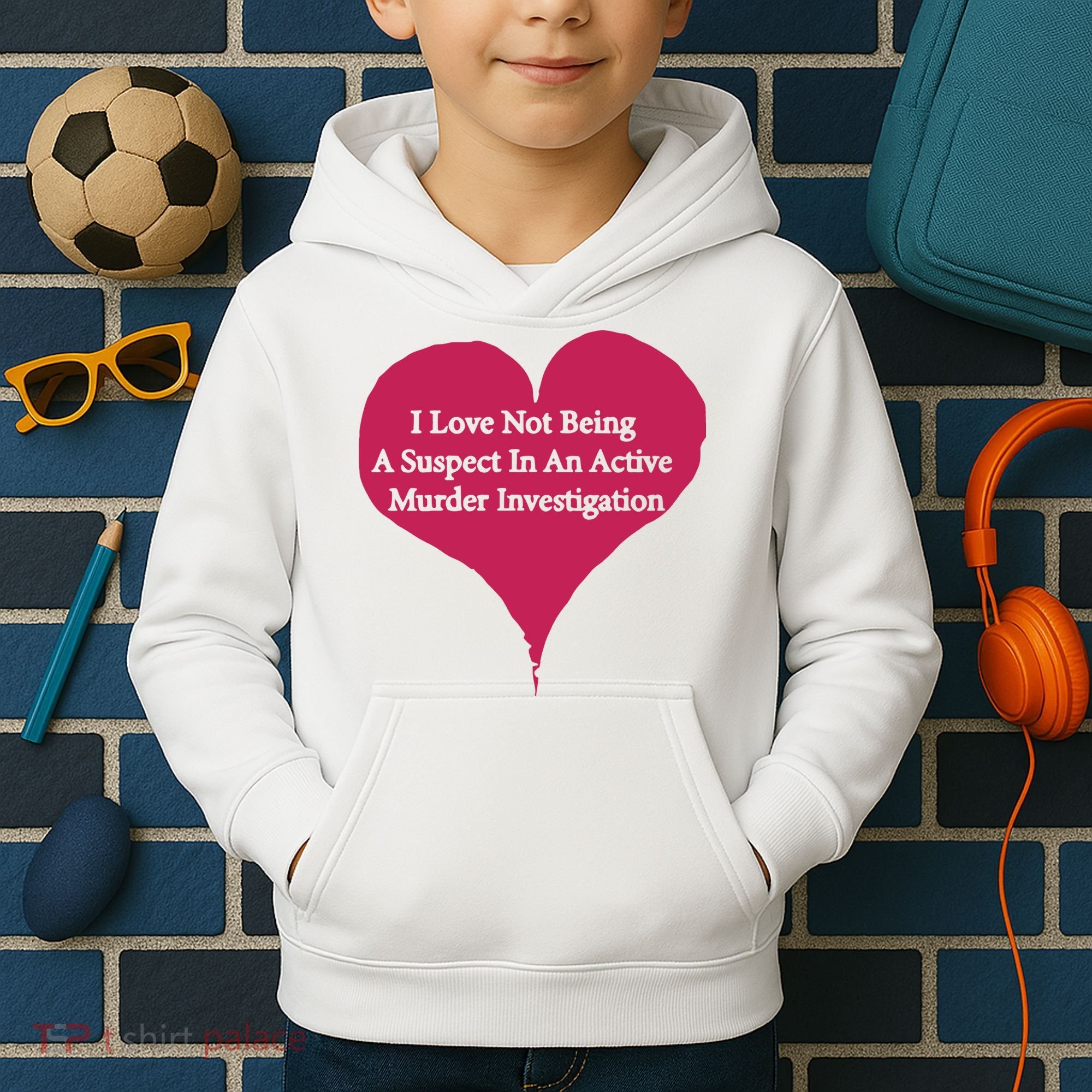 I Love Not Being A Suspect In An Active Murder Investigation Kids Hoodie