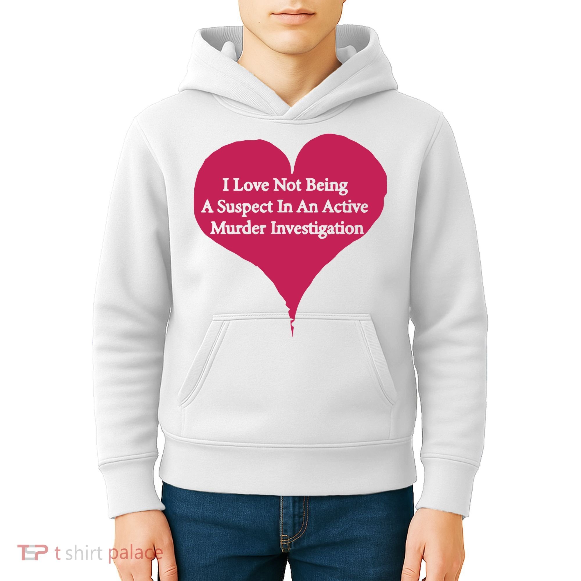 I Love Not Being A Suspect In An Active Murder Investigation Kids Hoodie