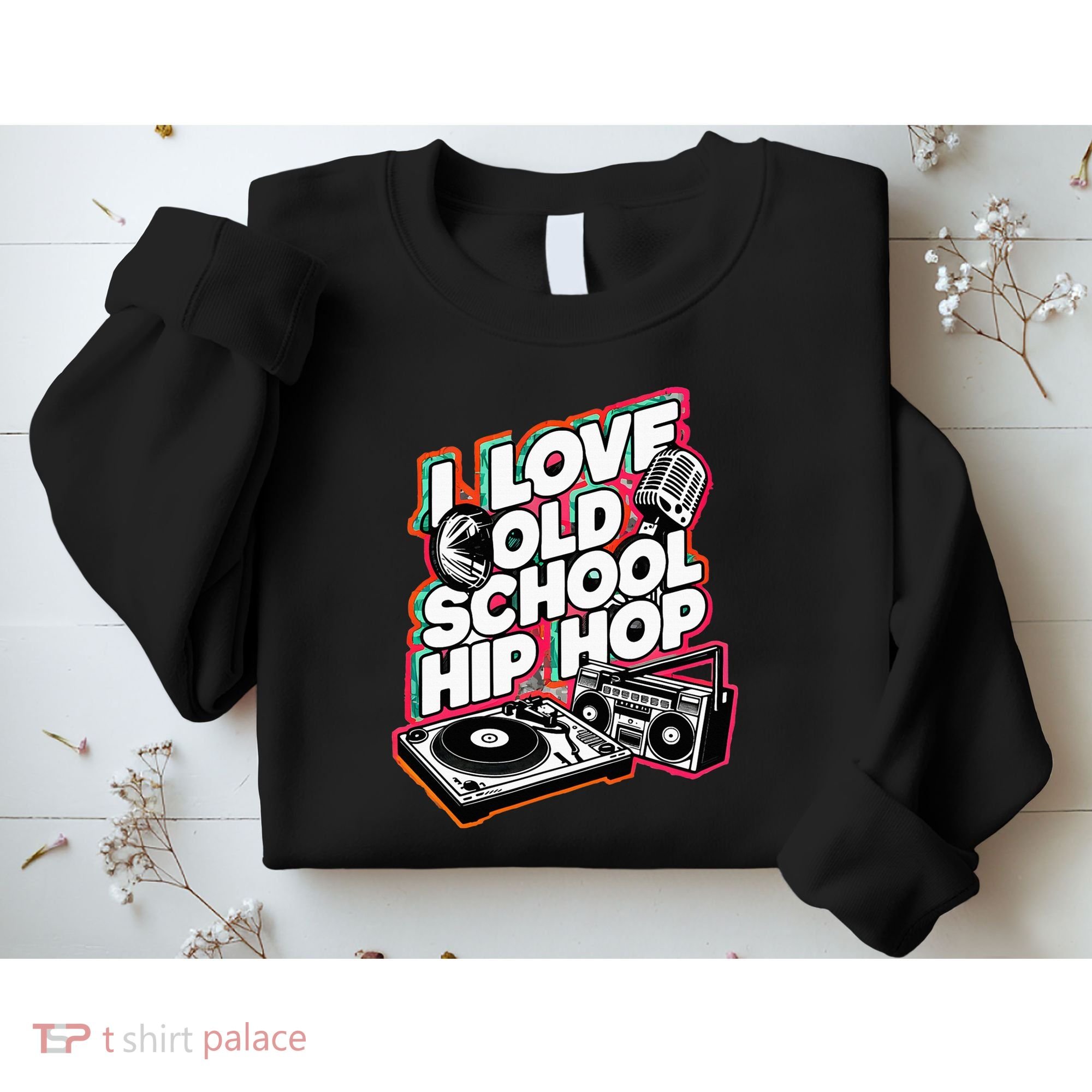 I Love Old School Hip Hop Urban Rap Music Novelty Graphic Sweatshirt