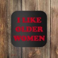 I Like Older Women Coaster thumb 0