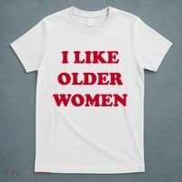 I Like Older Women T-Shirt thumb 5