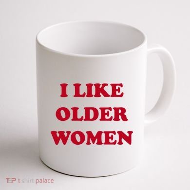 I Like Older Women Coffee Mug back
