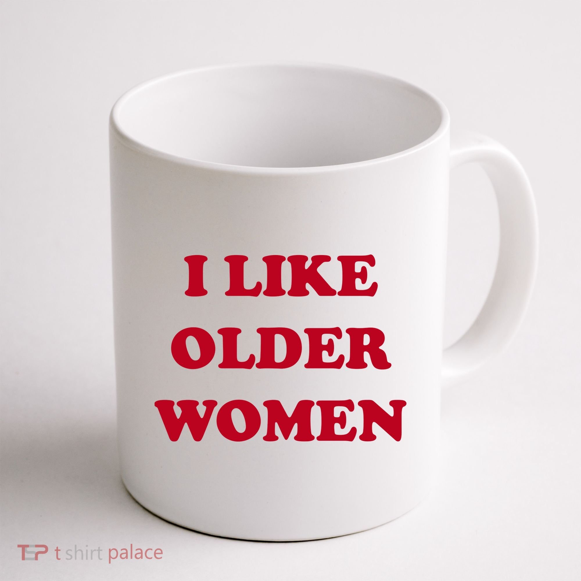 I Like Older Women Coffee Mug