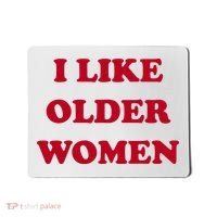I Like Older Women Mousepad thumb 0
