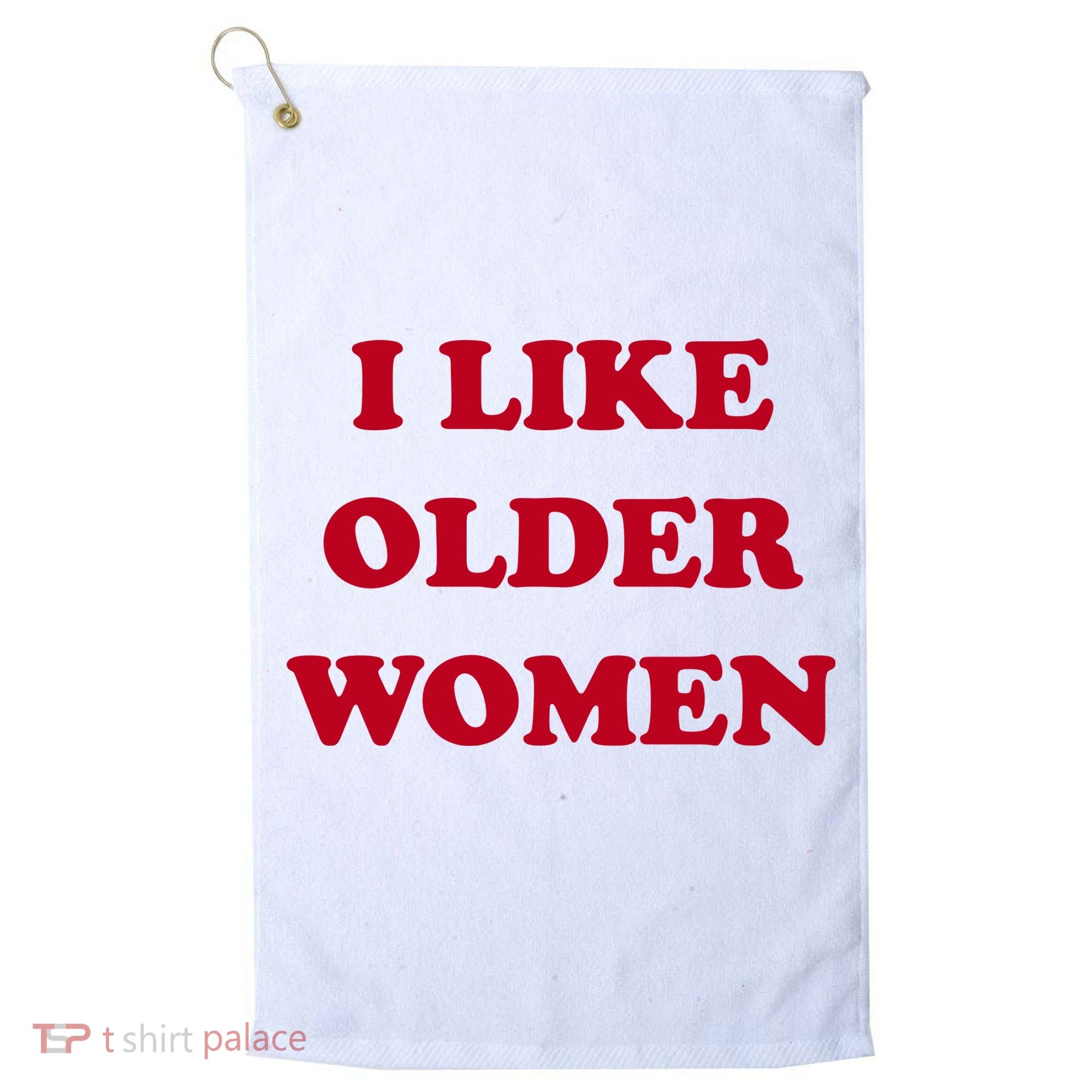 I Like Older Women Golf Towel