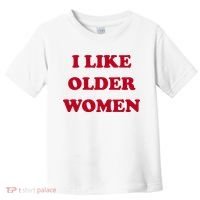 I Like Older Women Toddler T-Shirt thumb 0