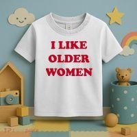 I Like Older Women Toddler T-Shirt thumb 3