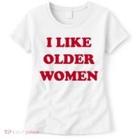 I Like Older Women Women's T-Shirt thumb 0