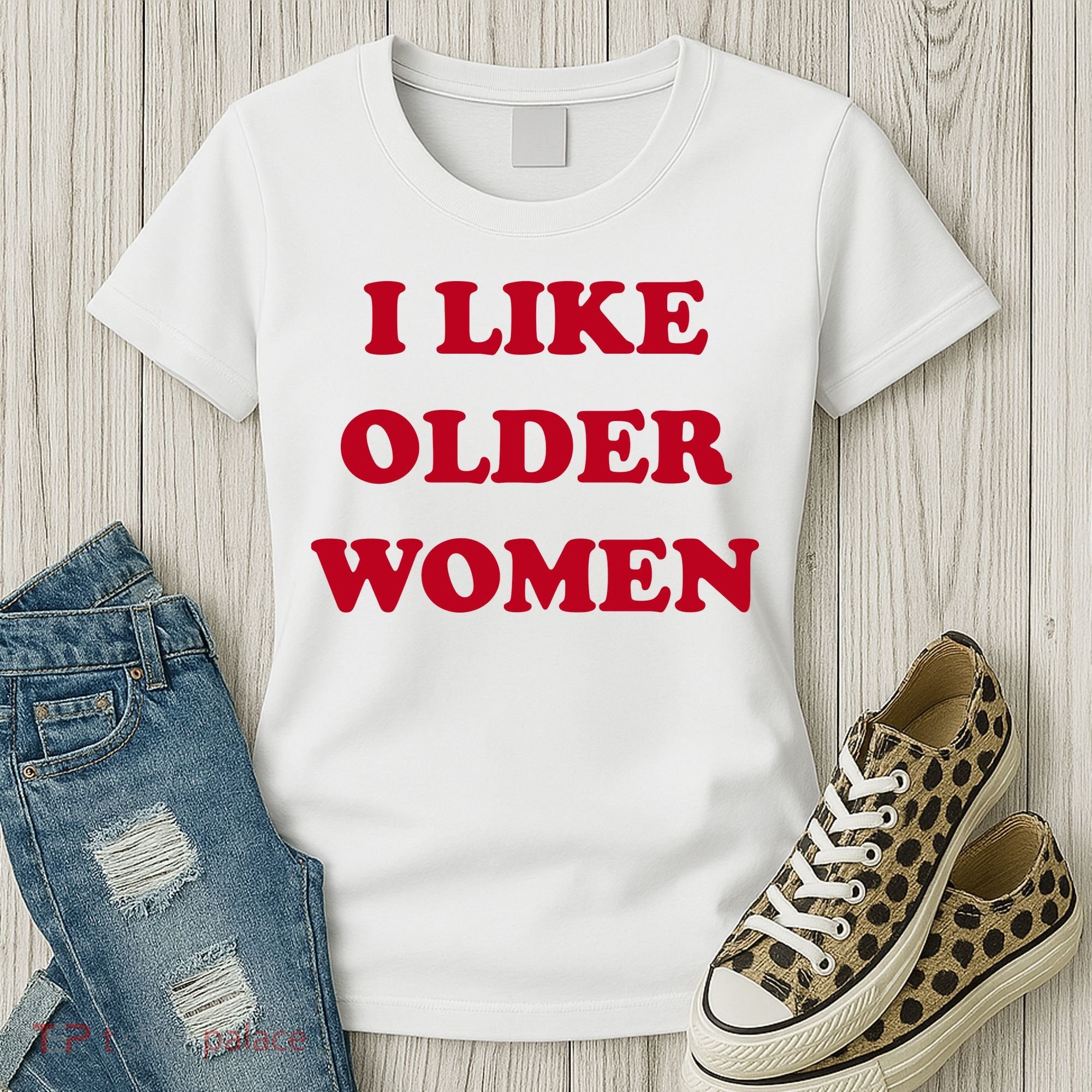 I Like Older Women Women's T-Shirt