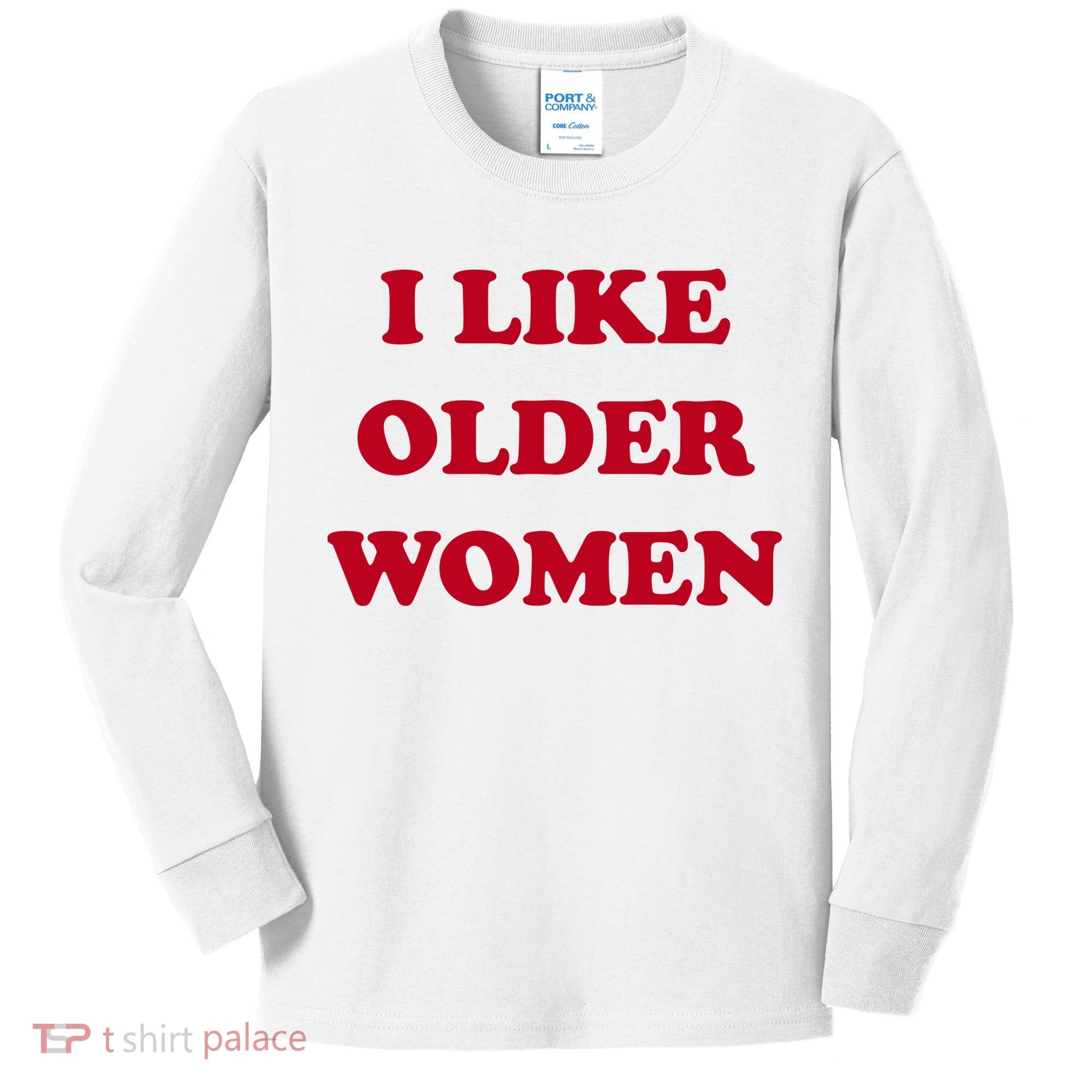 I Like Older Women Kids Long Sleeve Shirt