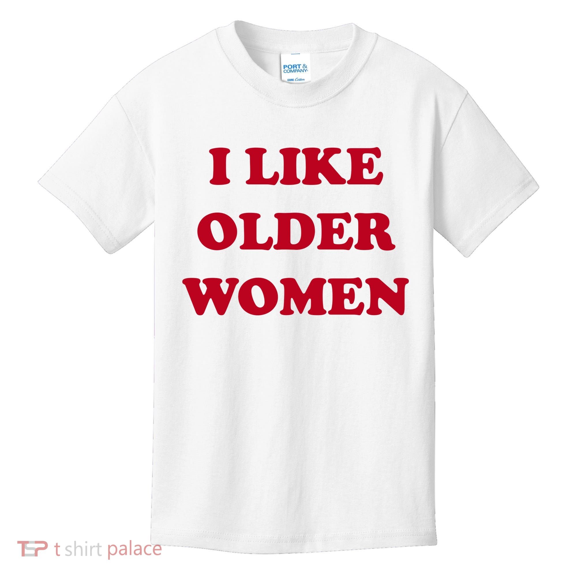 I Like Older Women Kids T-Shirt