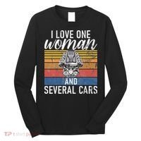 I Love One Woman And Several Cars Muscle Car Long Sleeve Shirt thumb 0