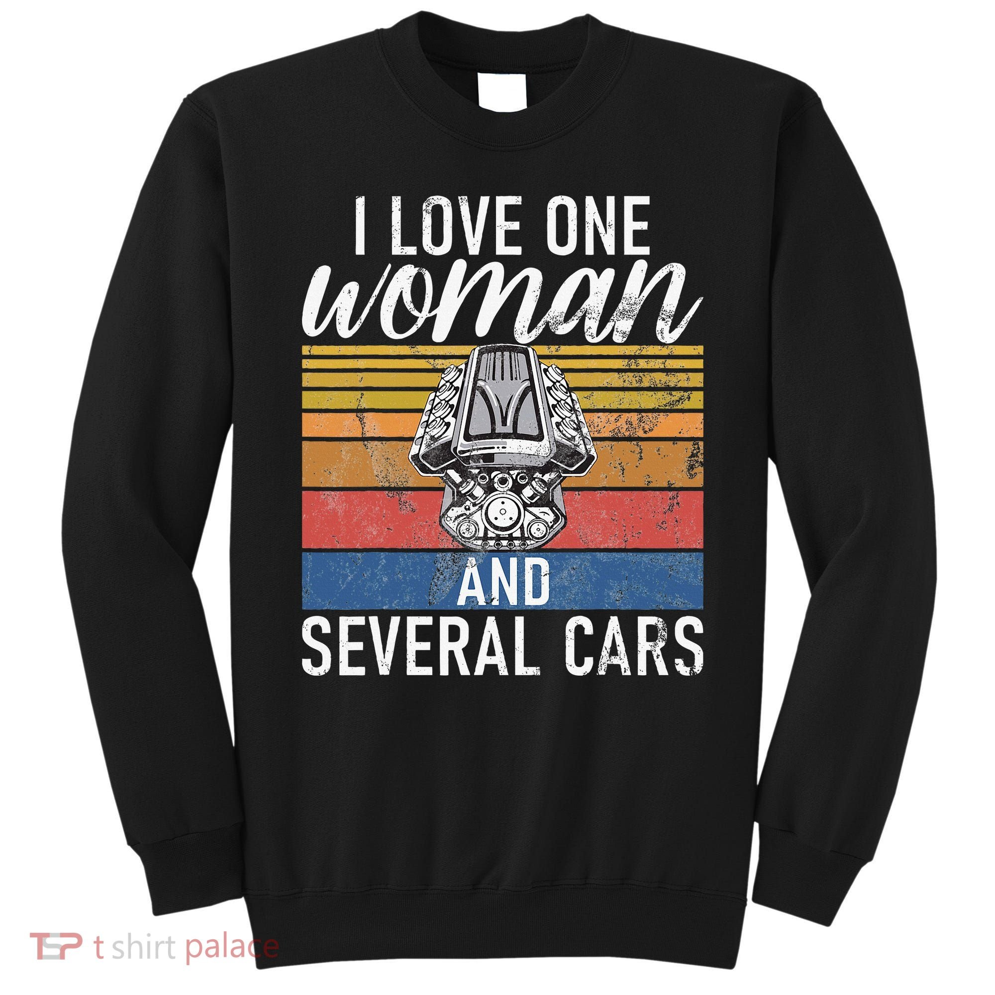I Love One Woman And Several Cars Muscle Car Sweatshirt