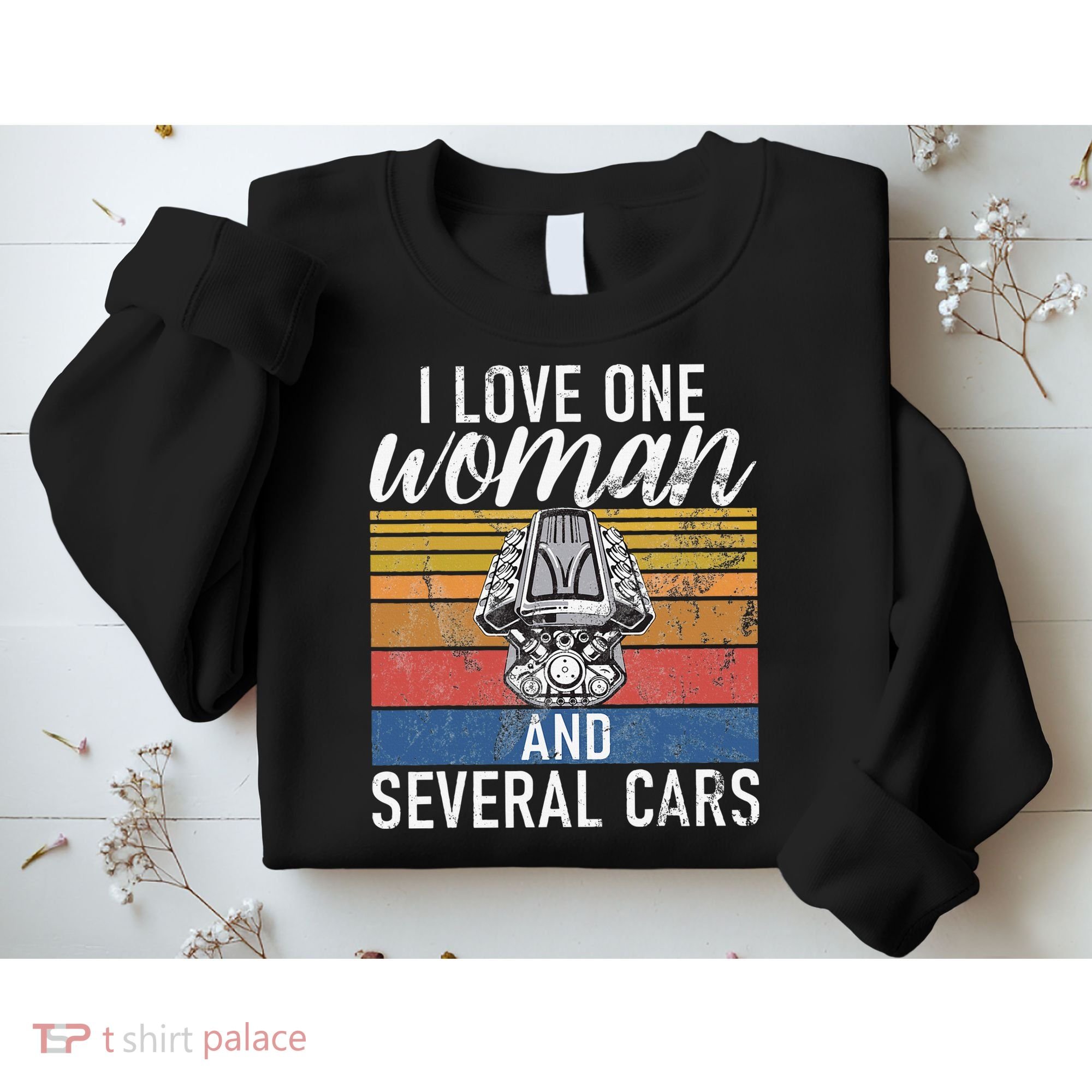 I Love One Woman And Several Cars Muscle Car Sweatshirt