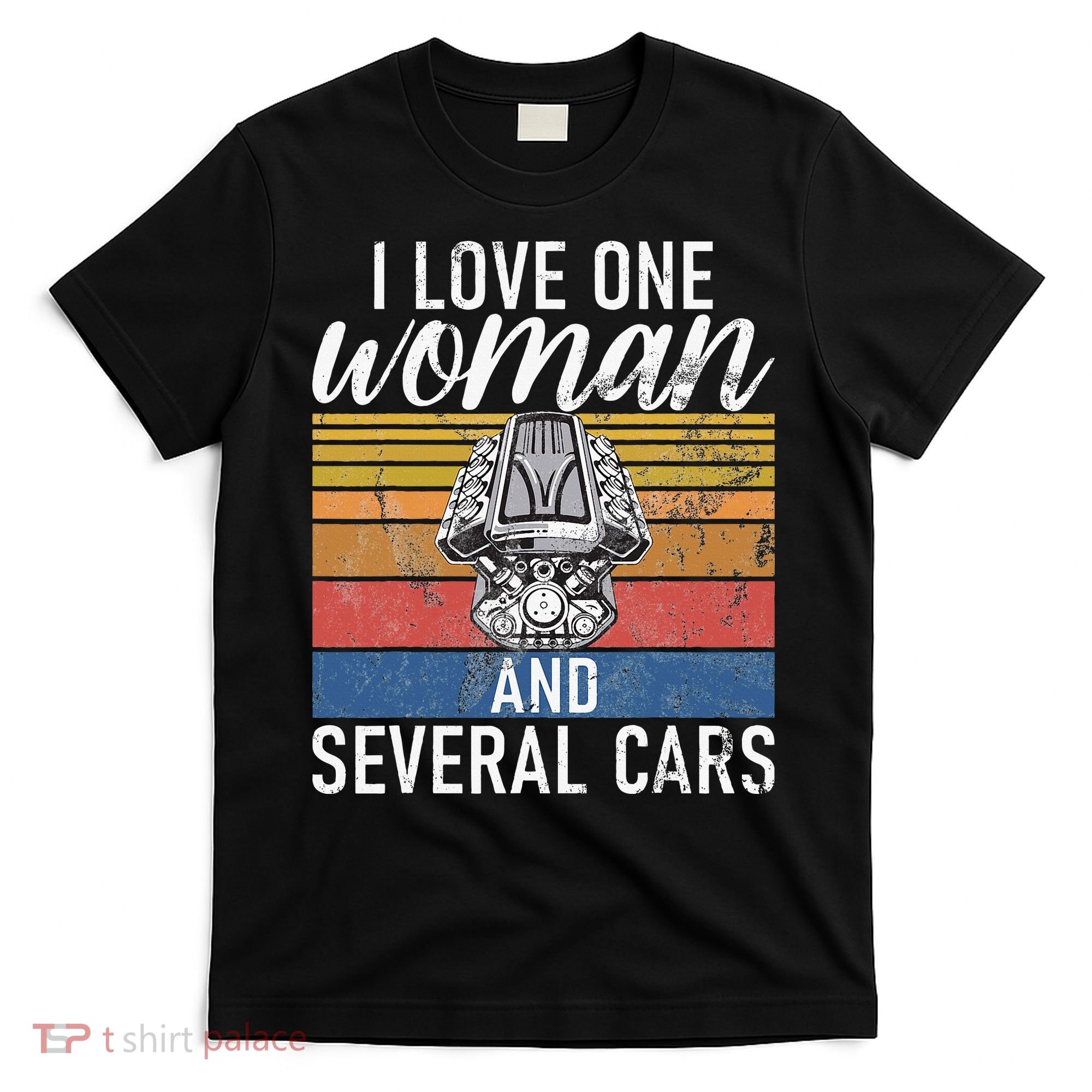 I Love One Woman And Several Cars Muscle Car T-Shirt