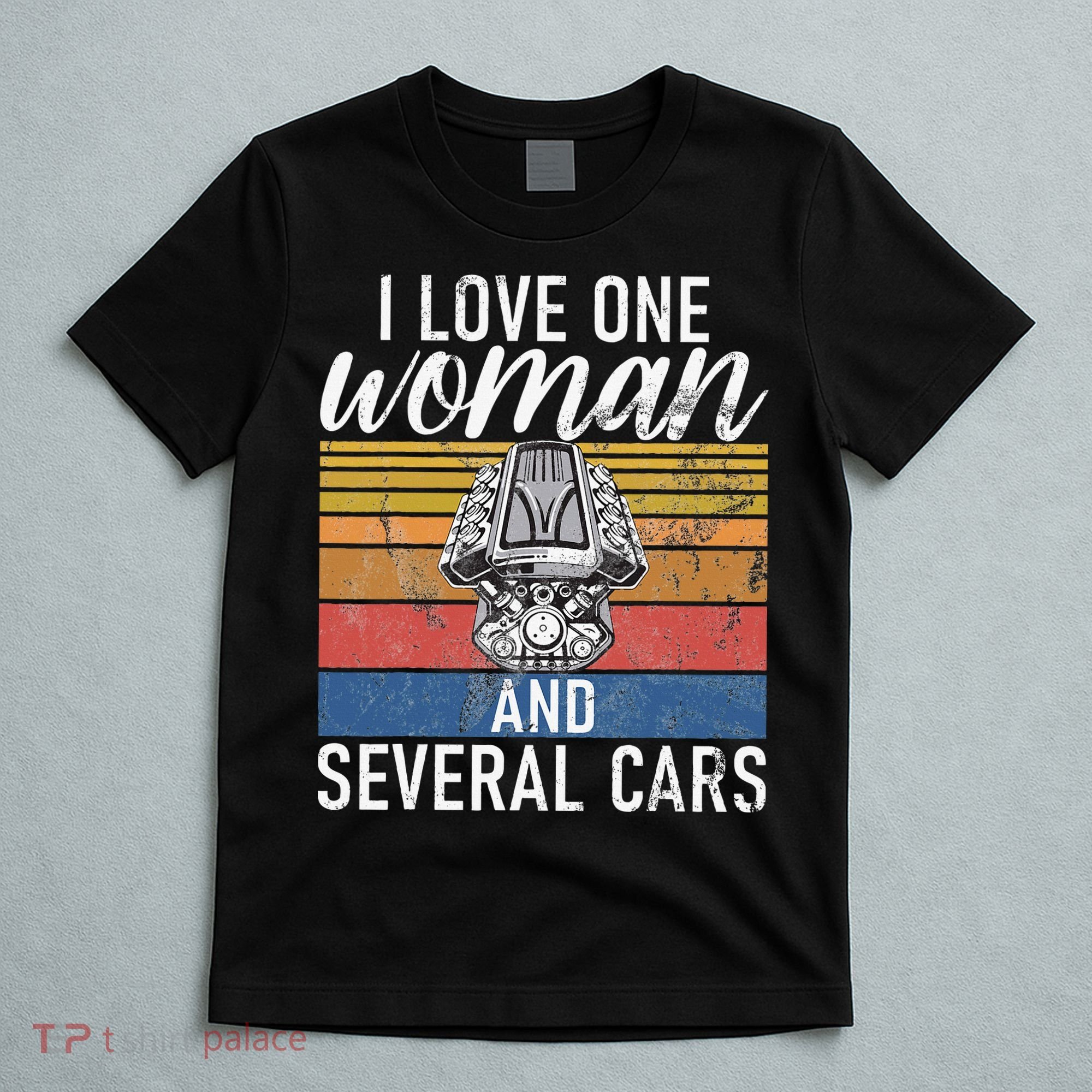 I Love One Woman And Several Cars Muscle Car T-Shirt