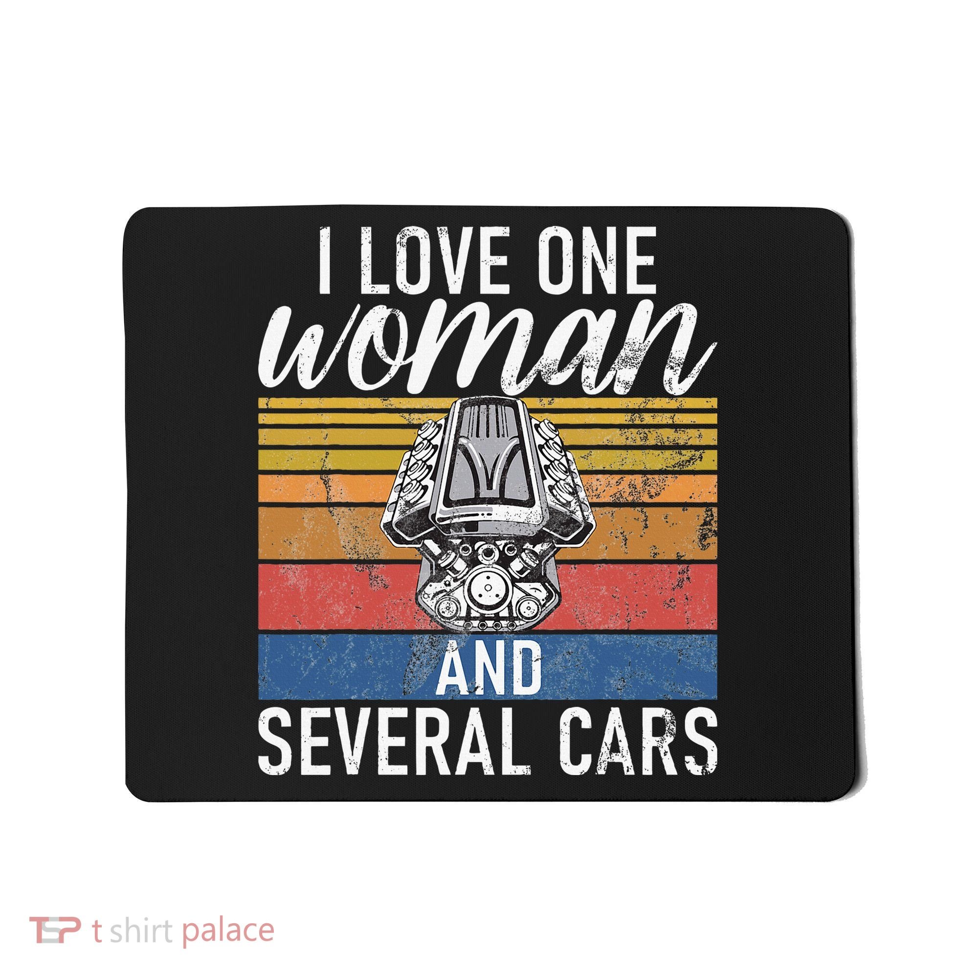 I Love One Woman And Several Cars Muscle Car Mousepad