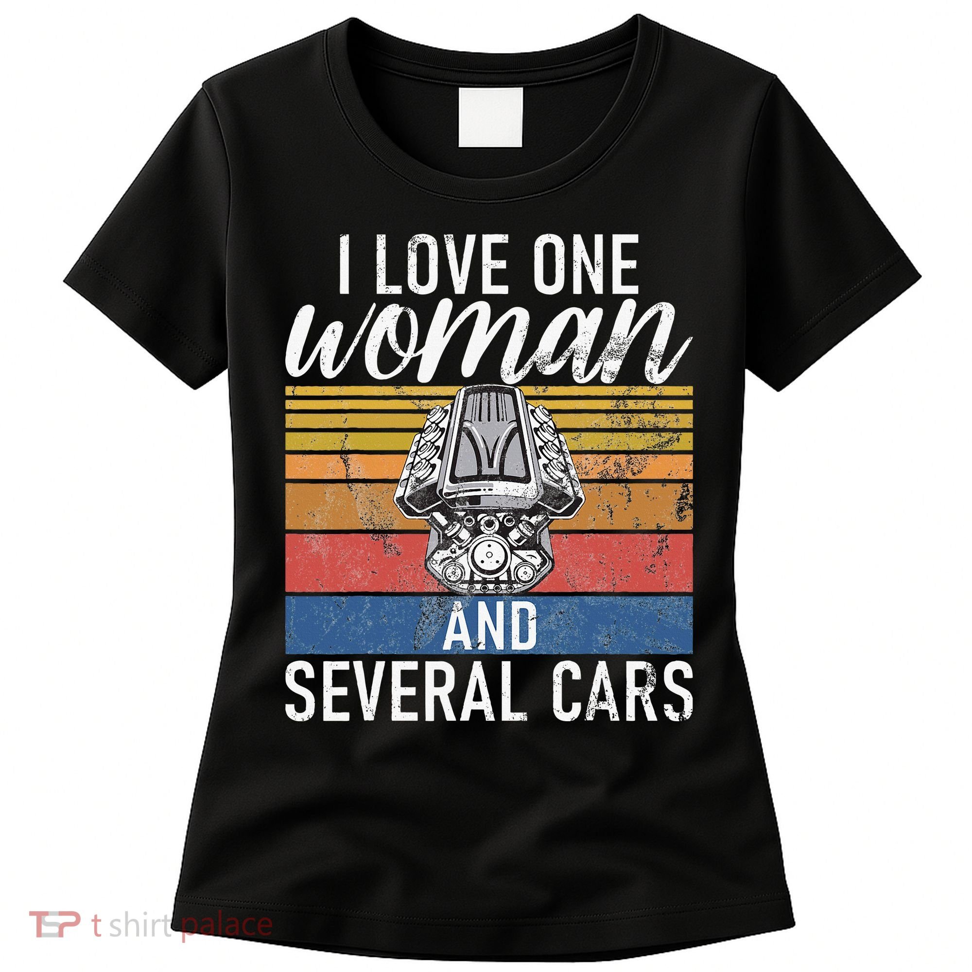 I Love One Woman And Several Cars Muscle Car Women's T-Shirt