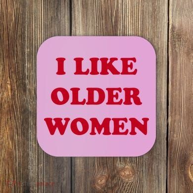 I Like Older Women Coaster