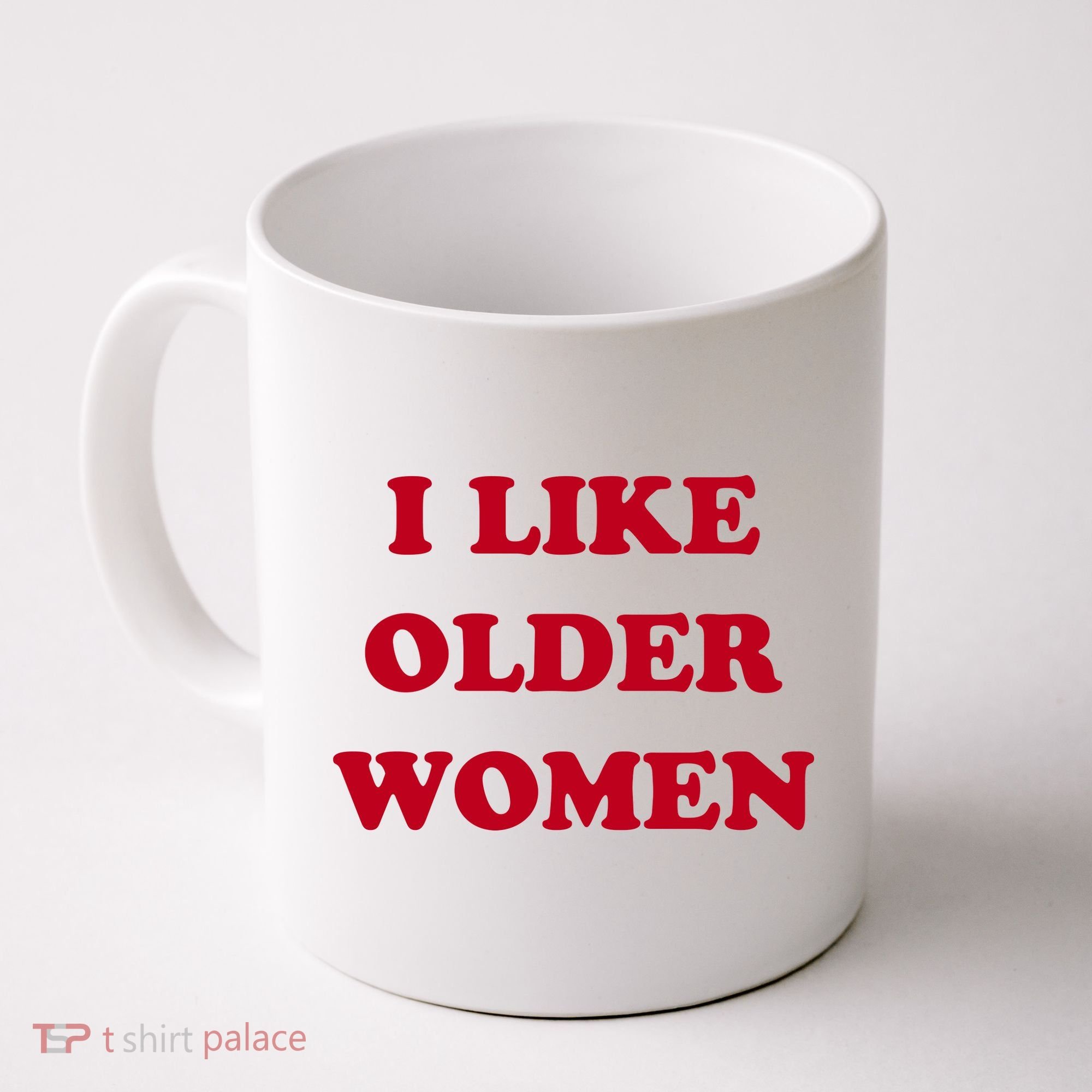 I Like Older Women Coffee Mug