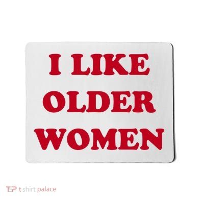 I Like Older Women Mousepad