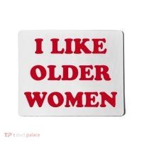 I Like Older Women Mousepad thumb 0