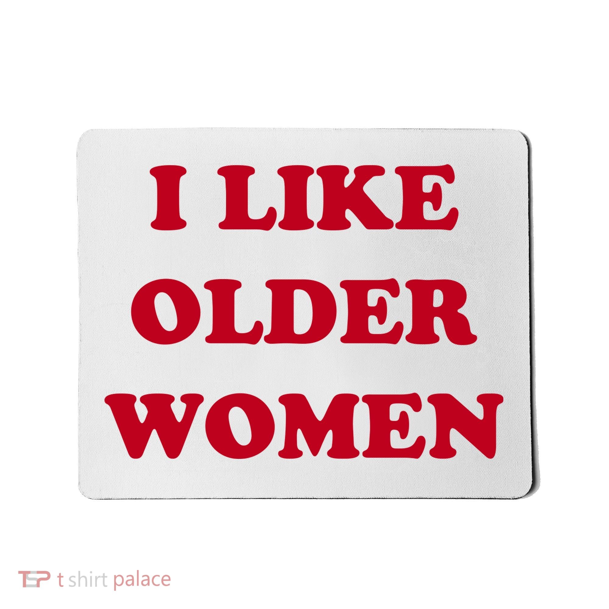 I Like Older Women Mousepad