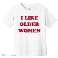 I Like Older Women Toddler T-Shirt thumb 0