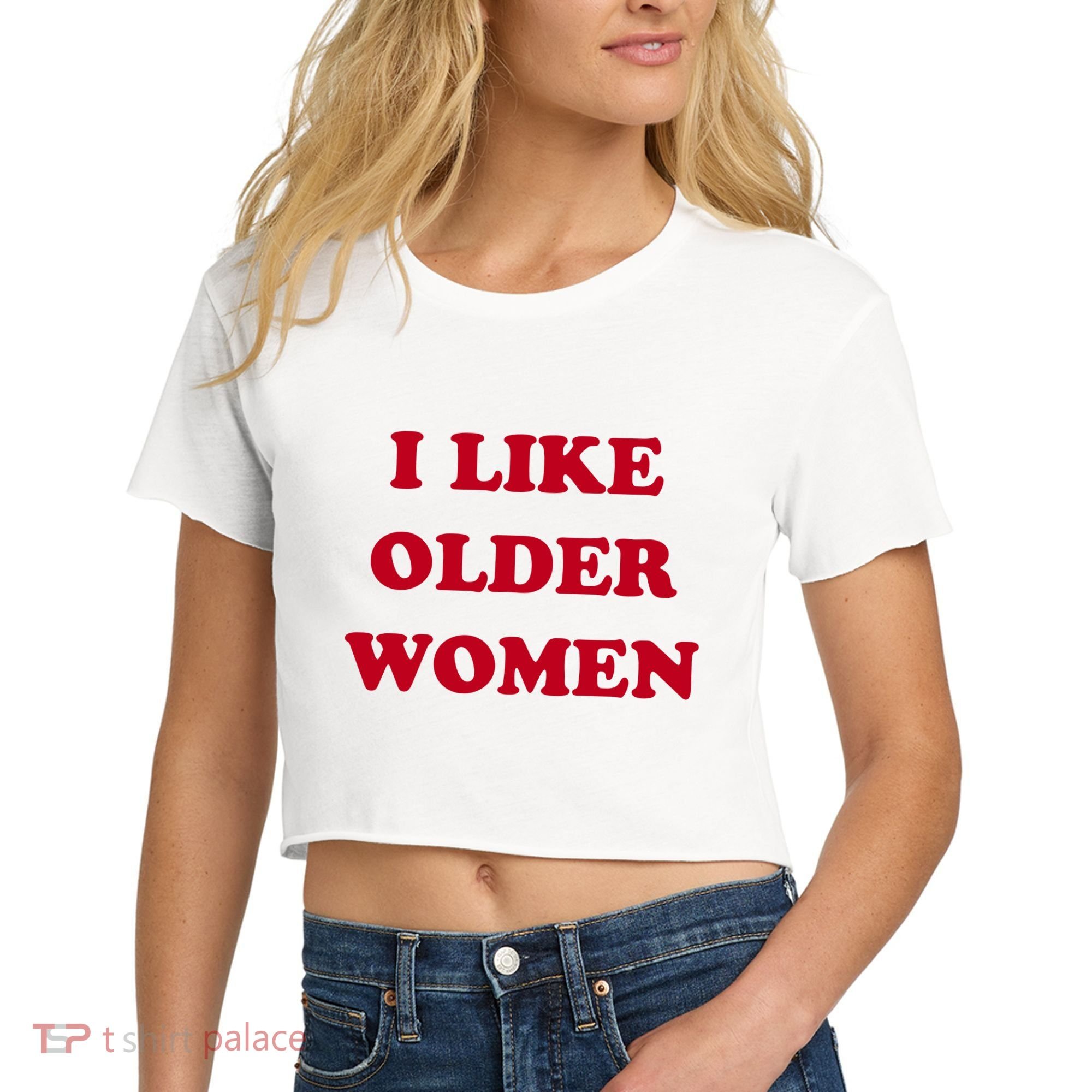 I Like Older Women Women's Crop Top Tee
