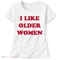 I Like Older Women Women's T-Shirt thumb 0