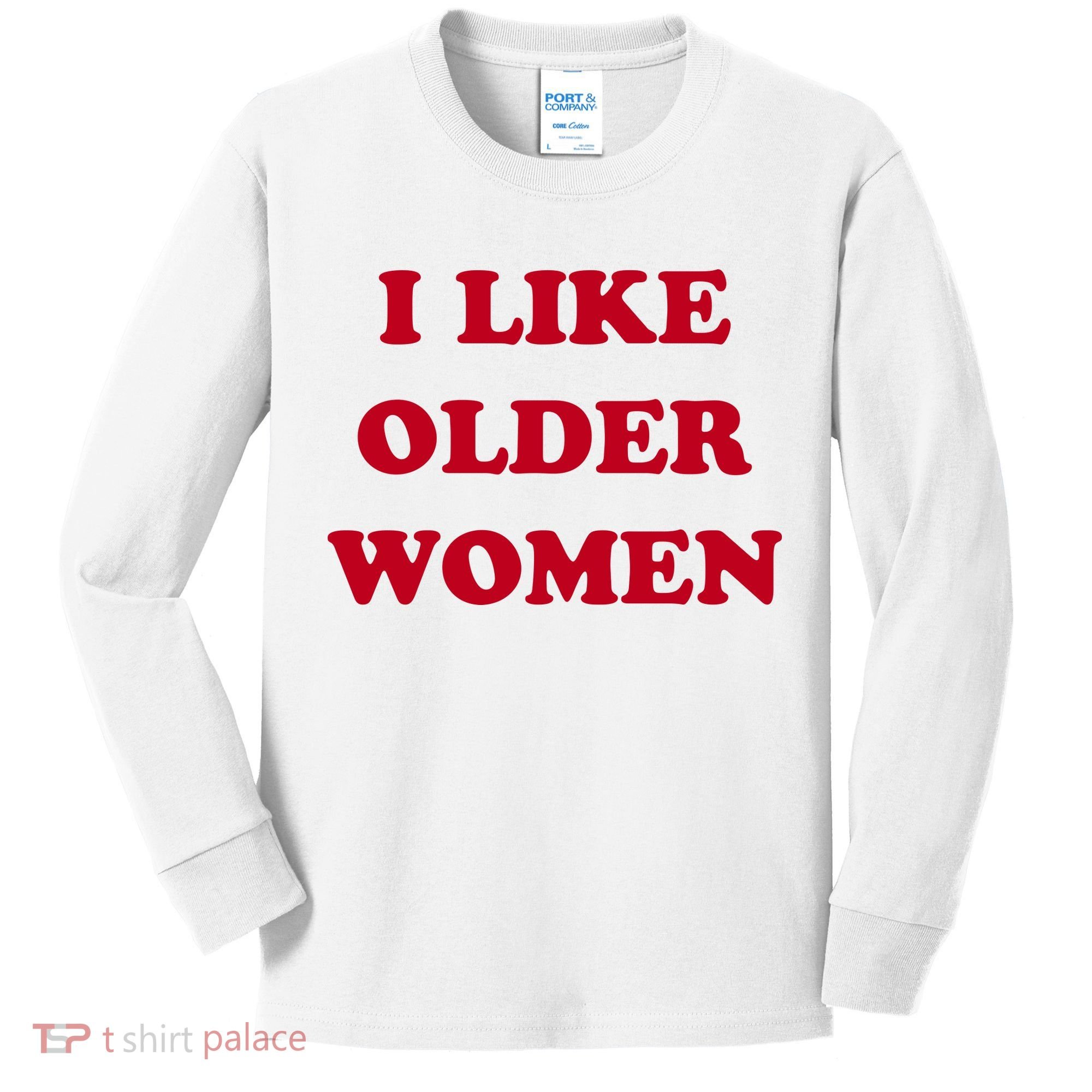 I Like Older Women Kids Long Sleeve Shirt