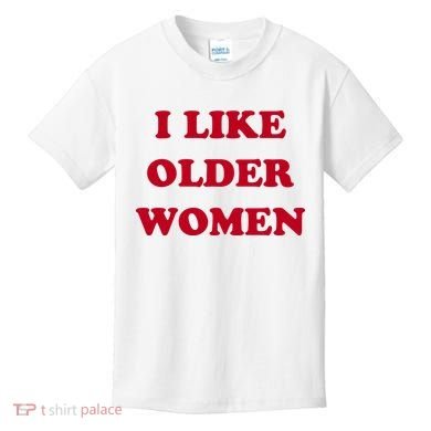 I Like Older Women Kids T-Shirt