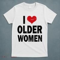 I Love Older Women I Heart Older Women Funny Sarcastic Humor T-Shirt thumb 5