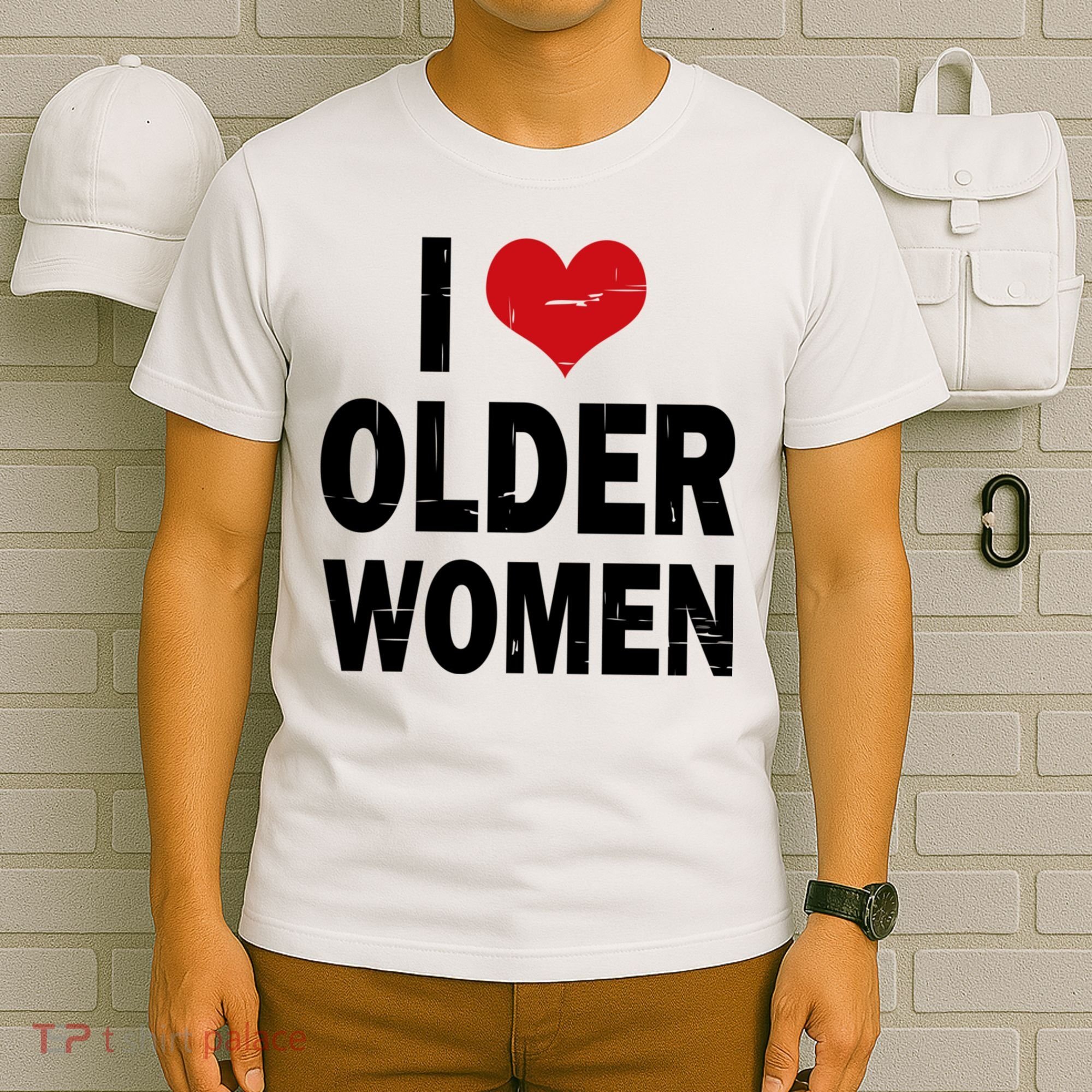 I Love Older Women I Heart Older Women Funny Sarcastic Humor T-Shirt