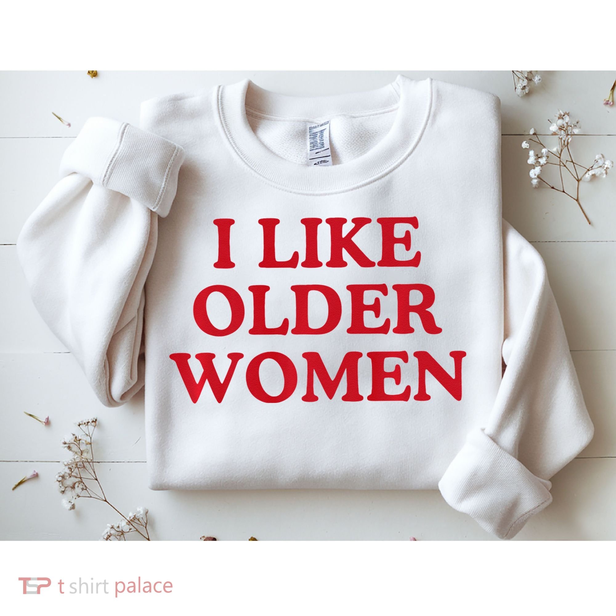 I Like Older Women Heart Hot Moms Sweatshirt