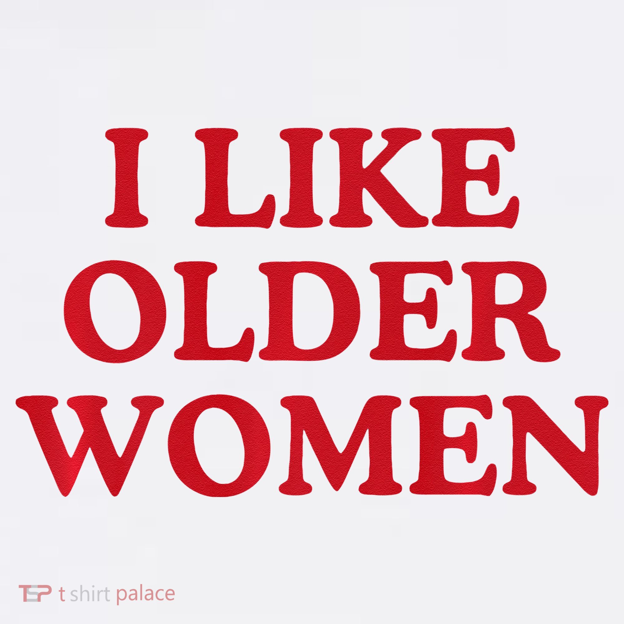I Like Older Women Heart Hot Moms Tall T-Shirt