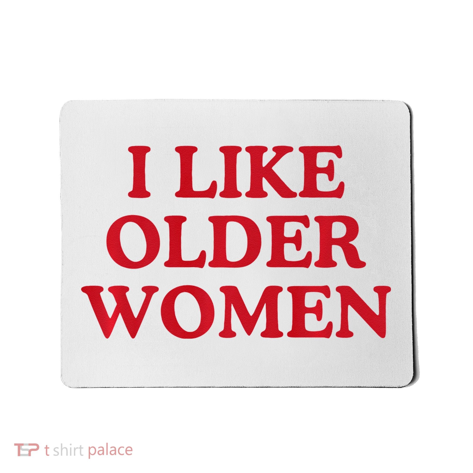 I Like Older Women Heart Hot Moms Mousepad
