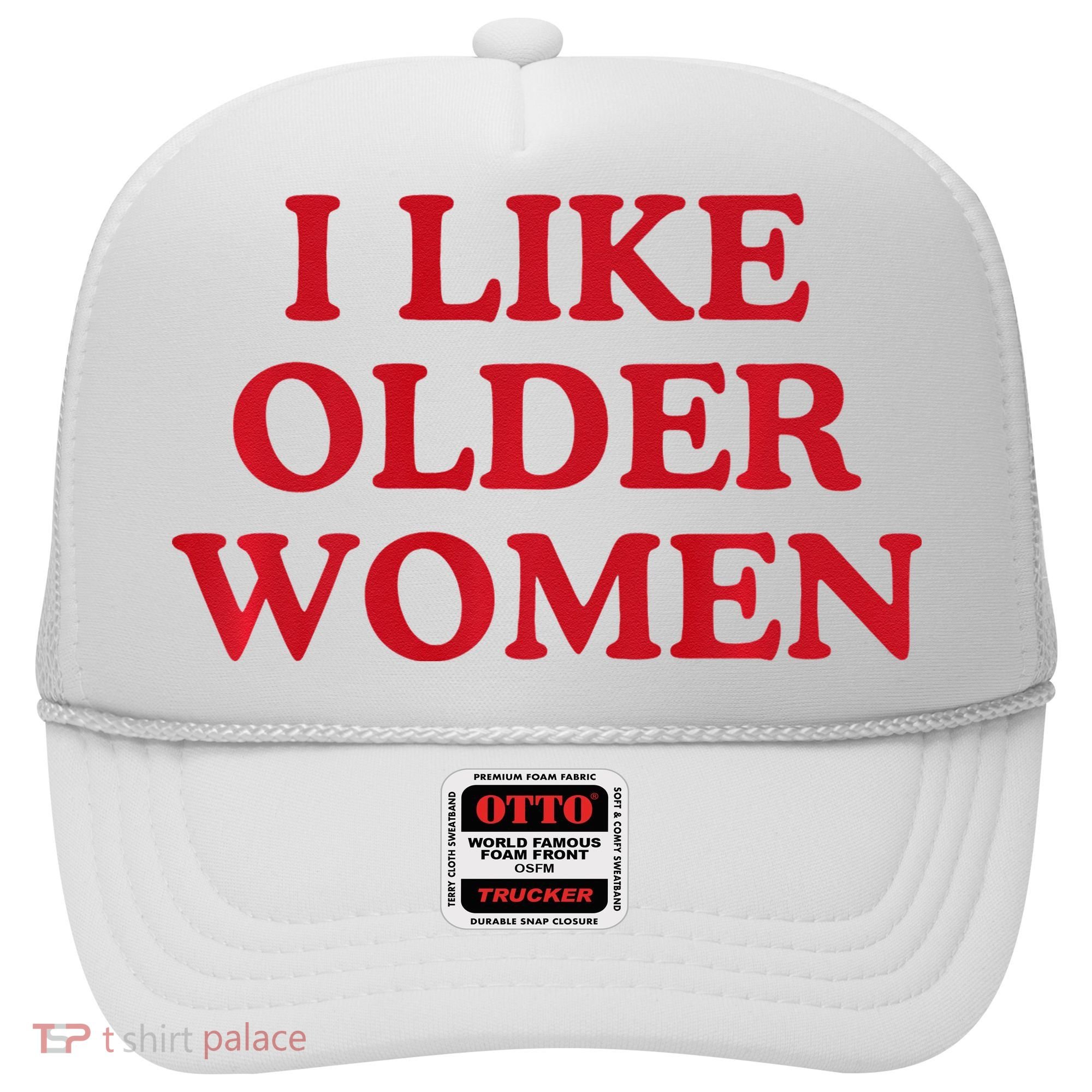 I Like Older Women Heart Hot Moms Hat