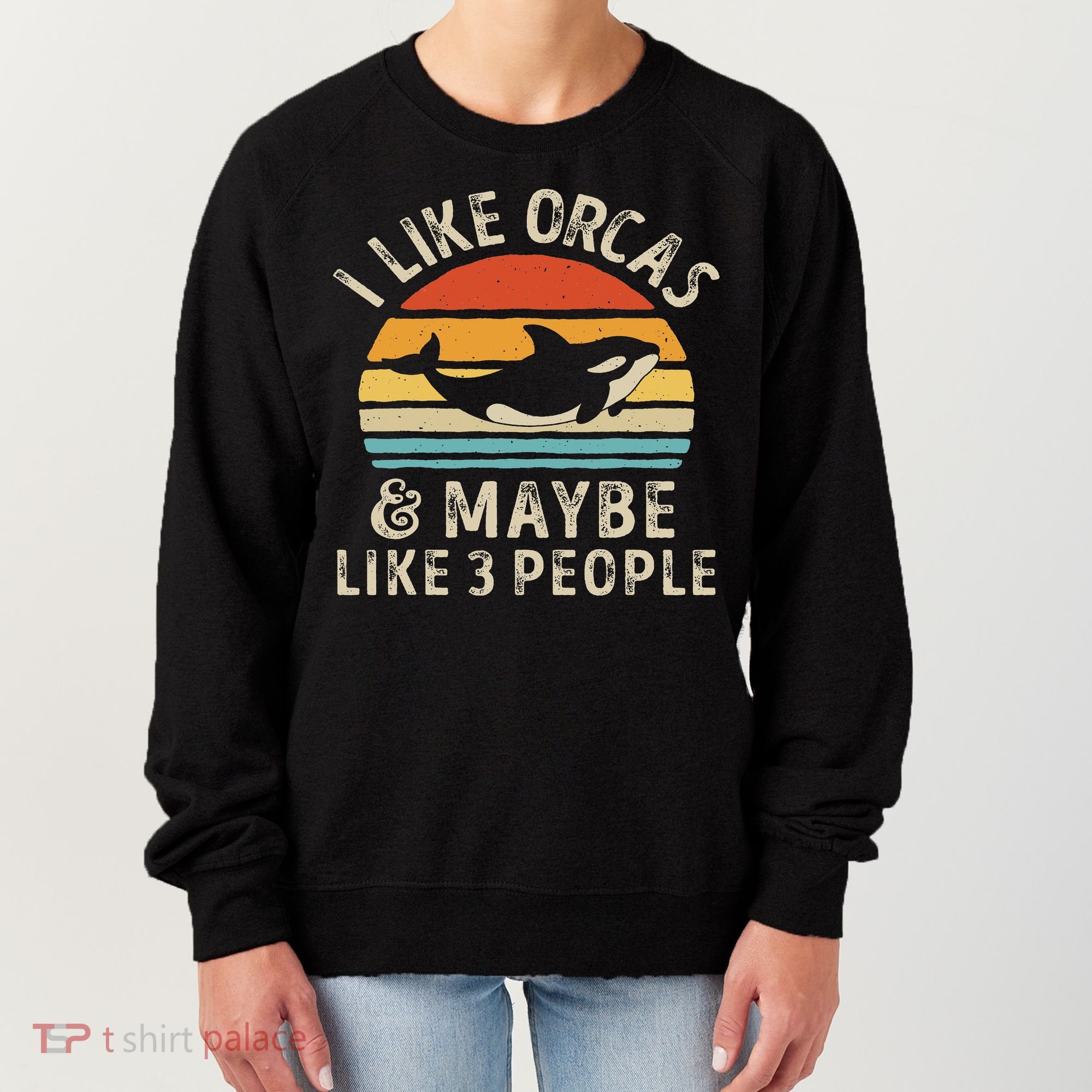 I Like Orcas And Maybe 3 People Orca Killer Whale Retro Women's Sweatshirt