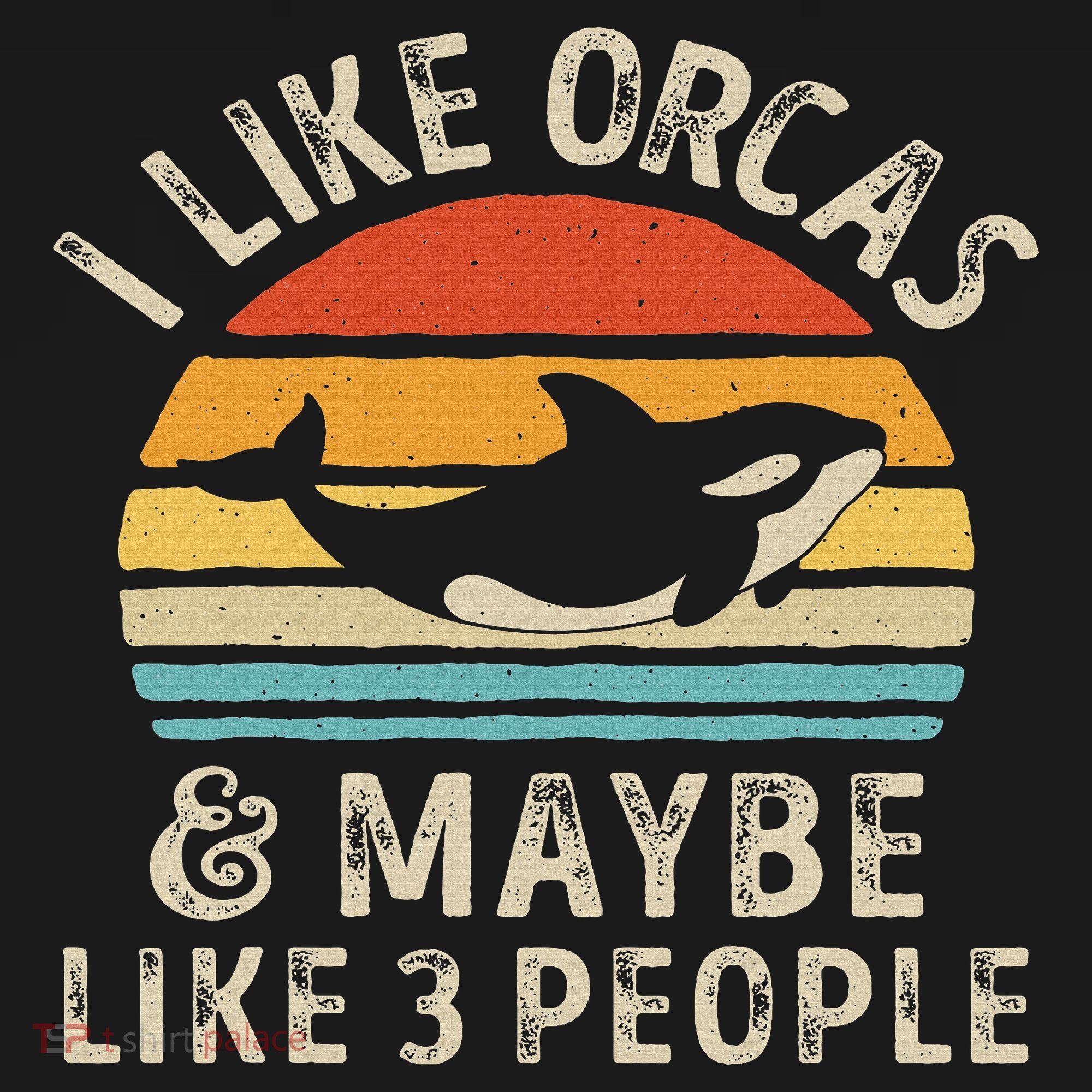 I Like Orcas And Maybe 3 People Orca Killer Whale Retro T-Shirt