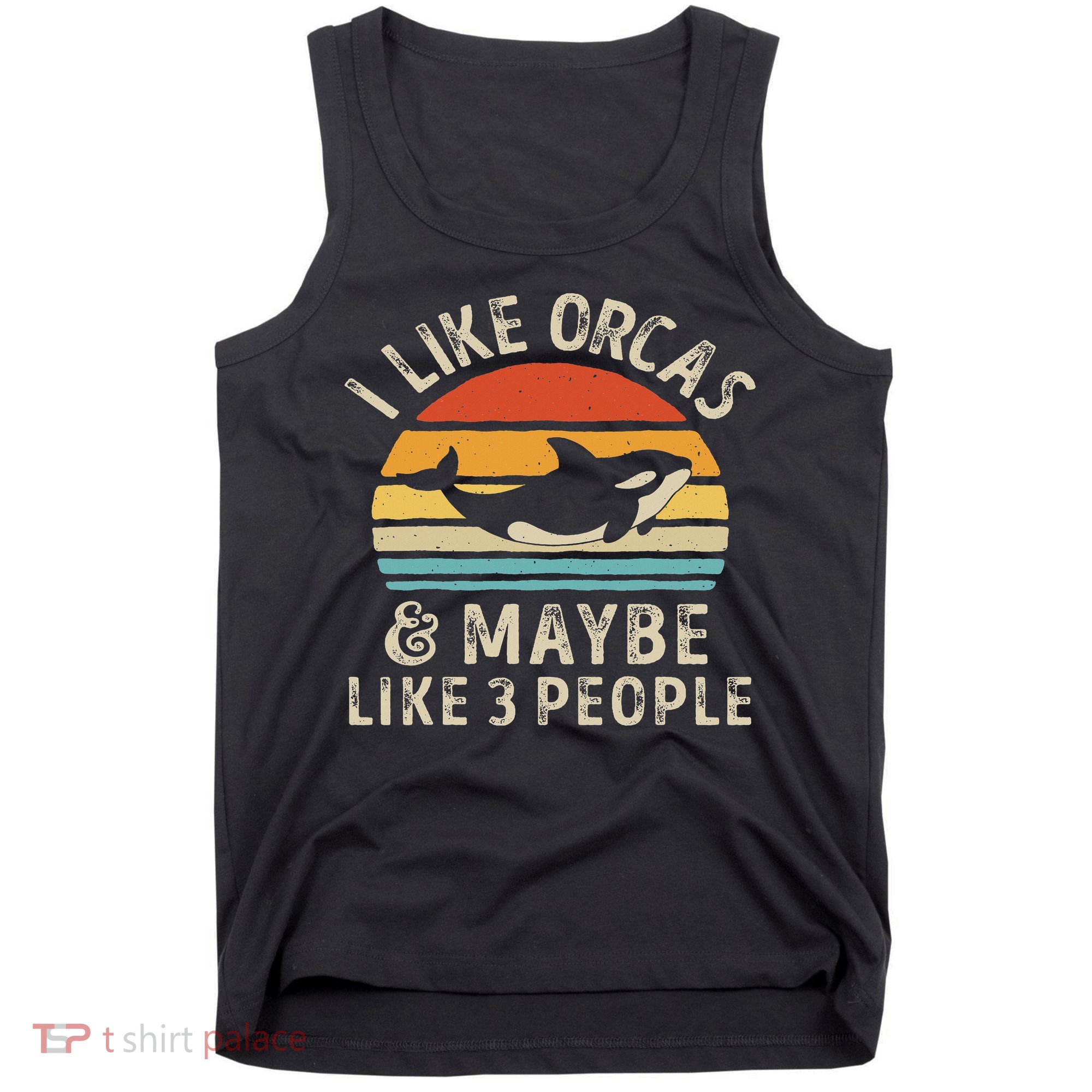 I Like Orcas And Maybe 3 People Orca Killer Whale Retro Tank Top