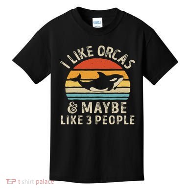 I Like Orcas And Maybe 3 People Orca Killer Whale Retro Kids T-Shirt
