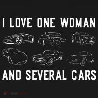I Love One Woman And Several Cars Funny Car Guy Car Lover T-Shirt thumb 7