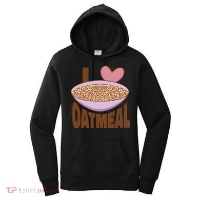 I Love Oatmeal Women's Hoodie